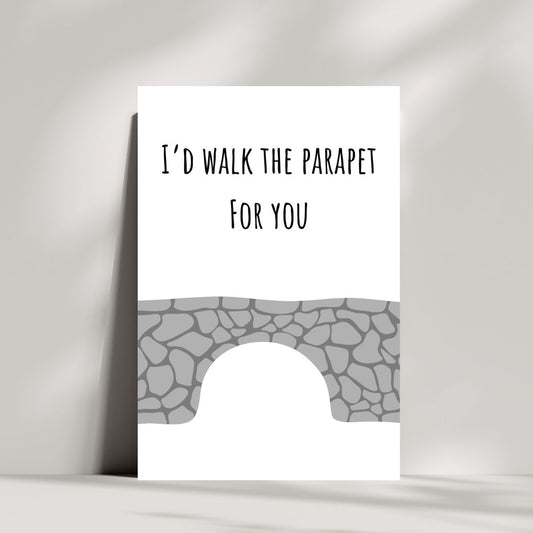 I'd Walk the Parapet for You Greeting Card