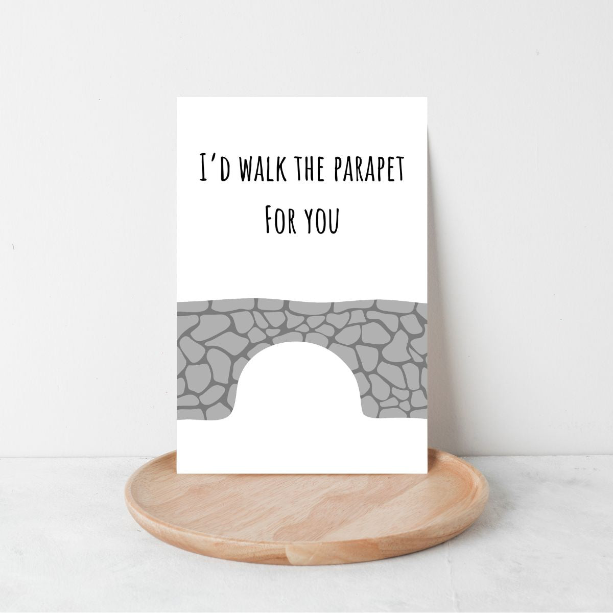 I'd Walk the Parapet for You Greeting Card