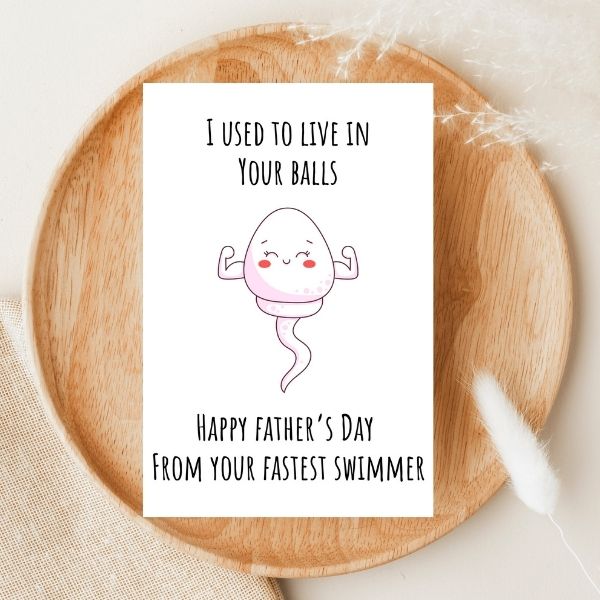 Funny Sperm Father's Day Card, I used to Live in Your Balls Father's Day Greeting Card