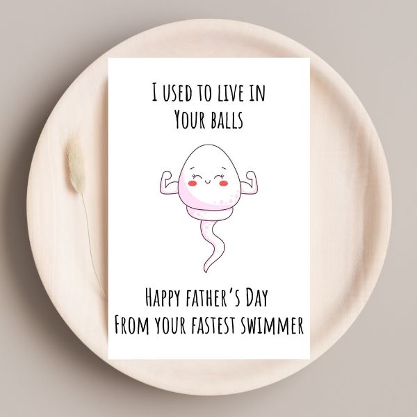 Funny Sperm Father's Day Card, I used to Live in Your Balls Father's Day Greeting Card