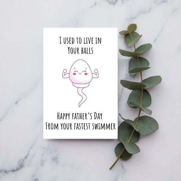 Funny Sperm Father's Day Card, I used to Live in Your Balls Father's Day Greeting Card