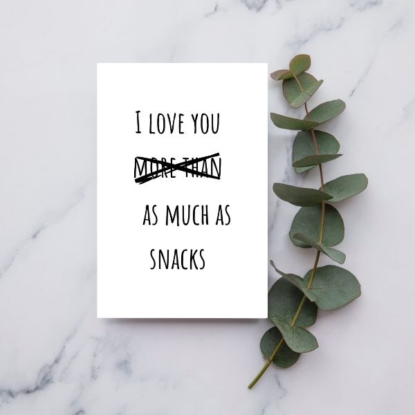 Funny Father's Day Card, I love snacks more than as much as you