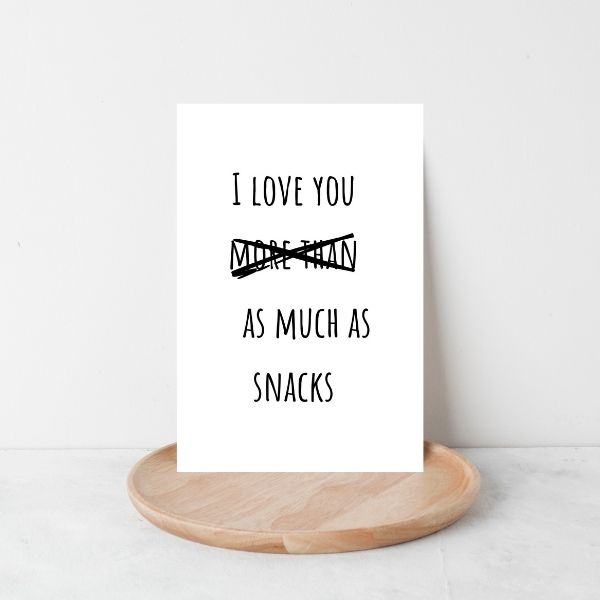 Funny Father's Day Card, I love snacks more than as much as you