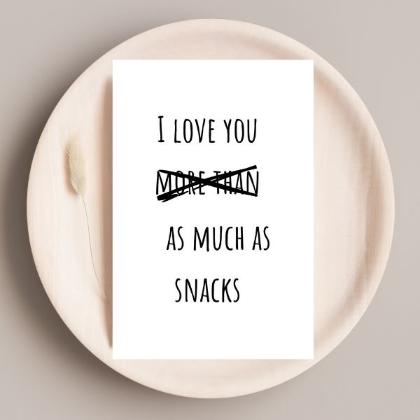 Funny Father's Day Card, I love snacks more than as much as you