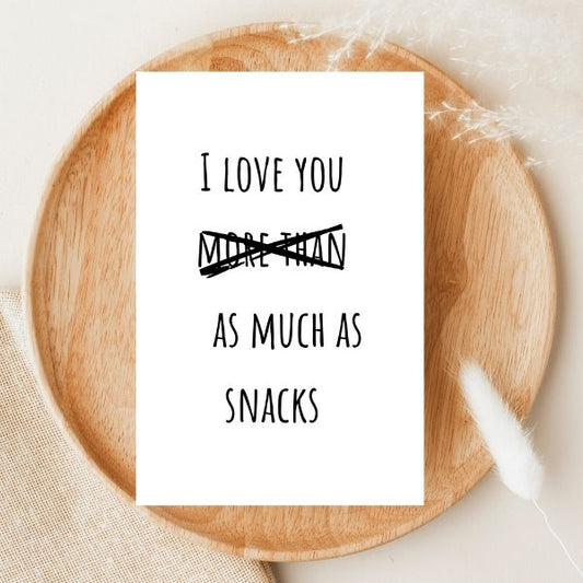 Funny Father's Day Card, I love snacks more than as much as you