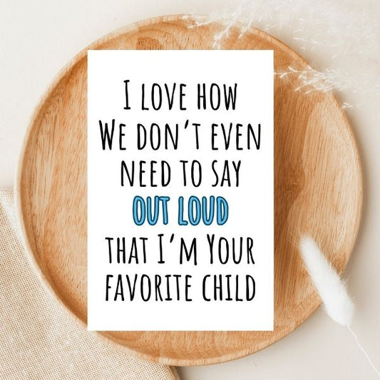 Funny Father’s Day Card 😂 | I Love How We Both Know I’m the Favorite Child