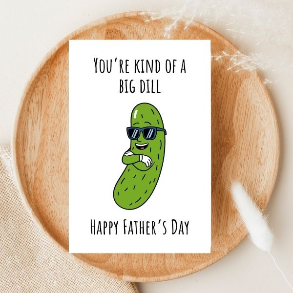 Funny Father’s Day Card 🥒 | You’re Kind of a Big Dill – Dad Joke Approved!