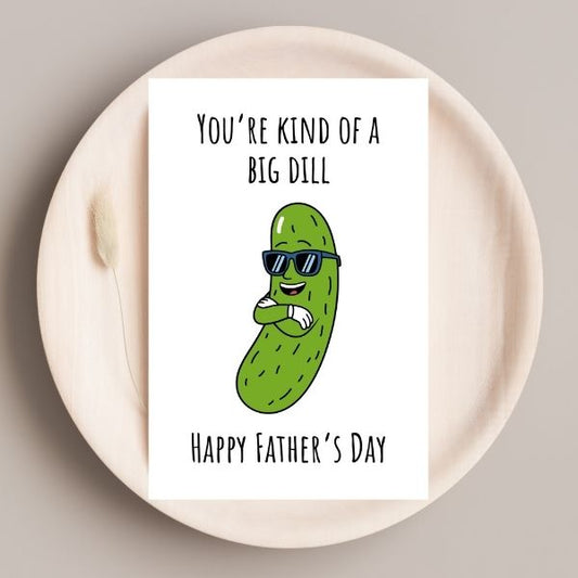 Funny Father’s Day Card 🥒 | You’re Kind of a Big Dill – Dad Joke Approved!