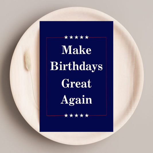 Funny Birthday Card ๐ | Make Birthdays Great Again โ Hilarious Political Card