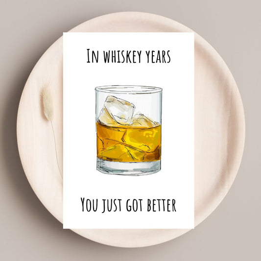 Funny Birthday Card ๐ฅ | In Whiskey Years, You Just Got Better!Funny Birthday Card ๐ฅ | In Whiskey Years, You Just Got Better!