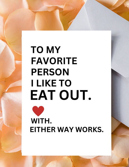 Funny Dirty Greeting Card 😏 | To My Favorite Person I Like to Eat Out... With. Either Way Works.