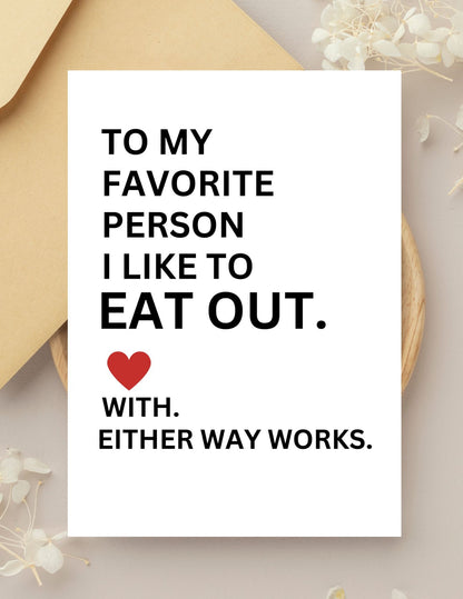 Funny Dirty Greeting Card 😏 | To My Favorite Person I Like to Eat Out... With. Either Way Works.