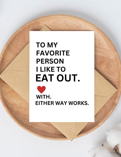 Funny Dirty Greeting Card 😏 | To My Favorite Person I Like to Eat Out... With. Either Way Works.