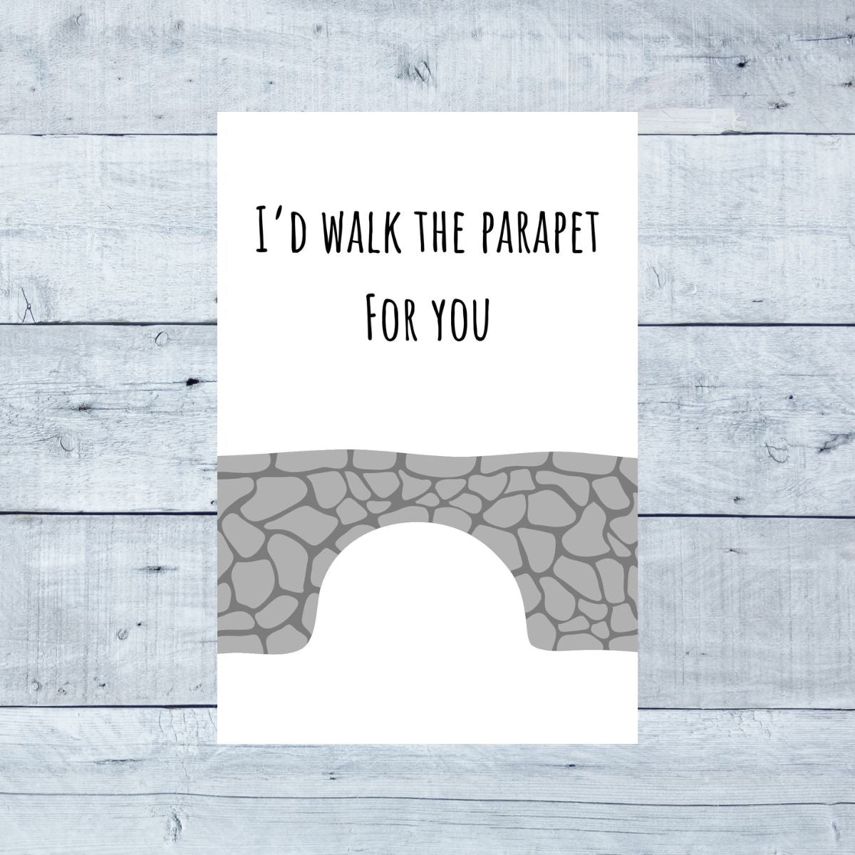 I'd Walk the Parapet for You Greeting Card