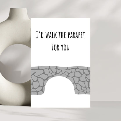 I'd Walk the Parapet for You Greeting Card