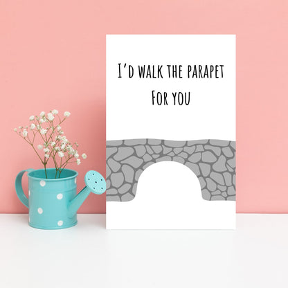 I'd Walk the Parapet for You Greeting Card