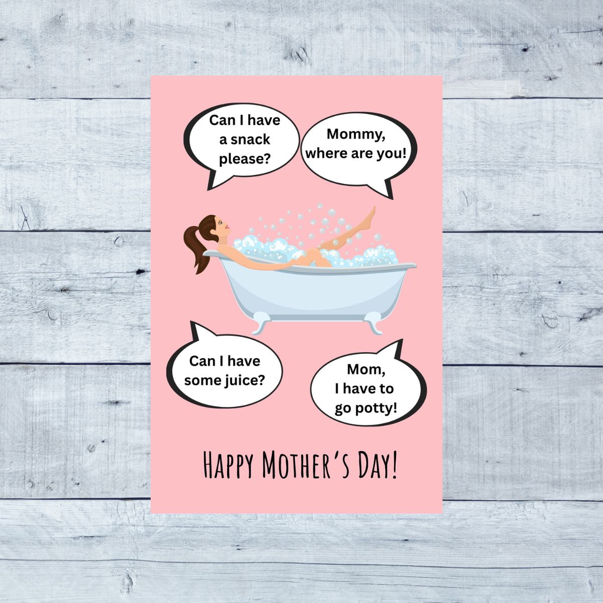 Printable Funny Mother's Day Greeting Card, “Mom in the Tub (Still Can’t Get a Minute Alone)” Card