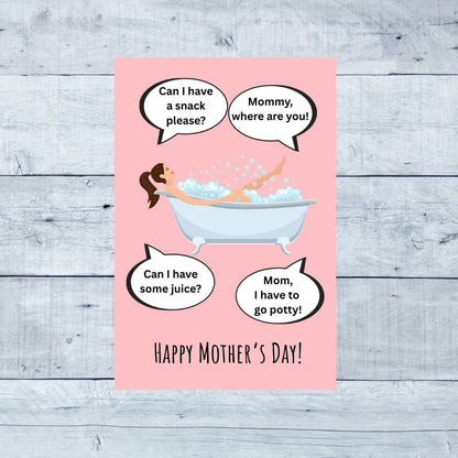 Printable Funny Mother's Day Greeting Card, “Mom in the Tub (Still Can’t Get a Minute Alone)” Card