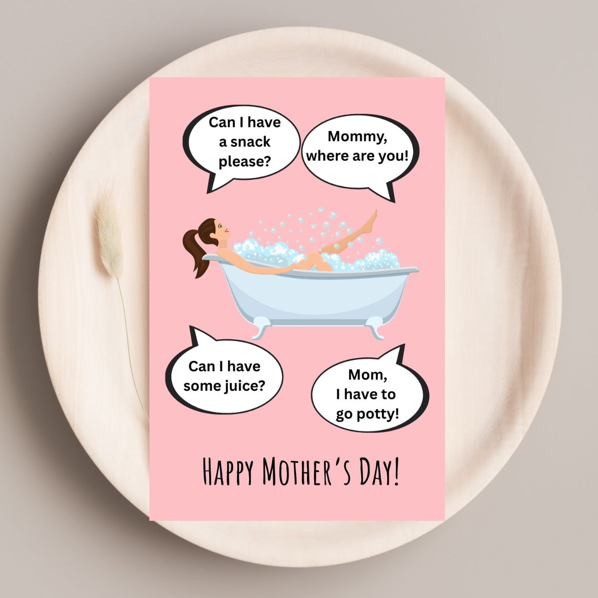 Printable Funny Mother's Day Greeting Card, “Mom in the Tub (Still Can’t Get a Minute Alone)” Card