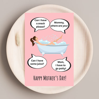 Printable Funny Mother's Day Greeting Card, “Mom in the Tub (Still Can’t Get a Minute Alone)” Card