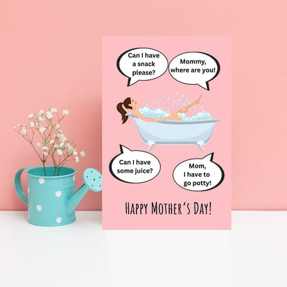 Printable Funny Mother's Day Greeting Card, “Mom in the Tub (Still Can’t Get a Minute Alone)” Card