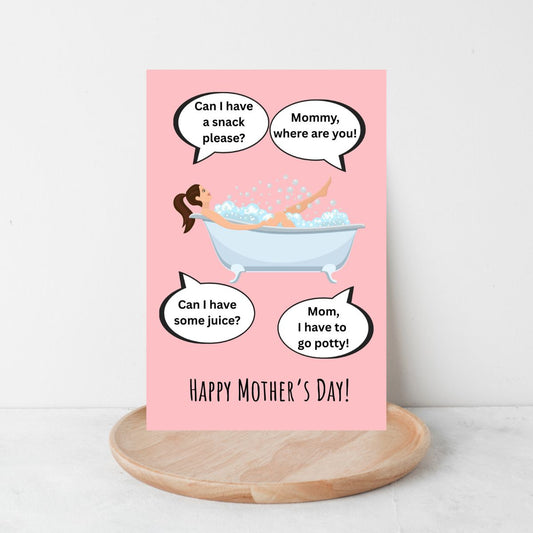 Printable Funny Mother's Day Greeting Card, “Mom in the Tub (Still Can’t Get a Minute Alone)” Card