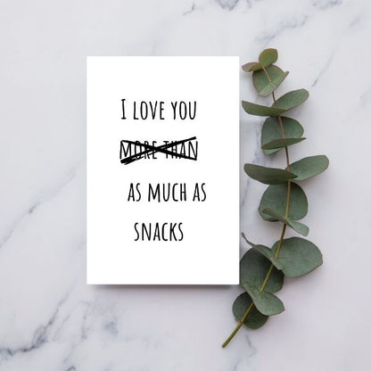 Funny Father's Day Card, I love snacks more than as much as you