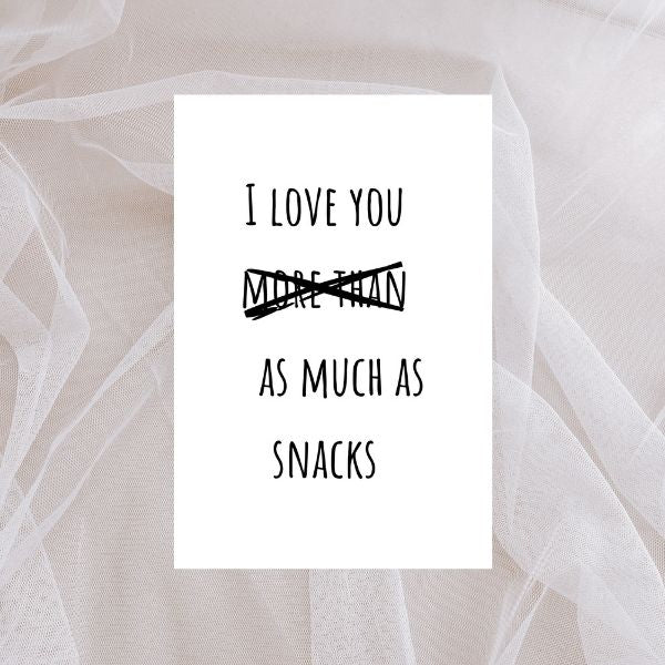 Funny Father's Day Card, I love snacks more than as much as you