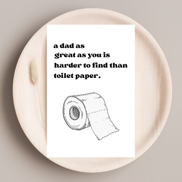 Funny Father’s Day Card 😂 | A Dad as Great as You is Rarer Than Toilet Paper!