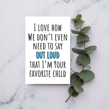 Funny Father’s Day Card 😂 | I Love How We Both Know I’m the Favorite Child