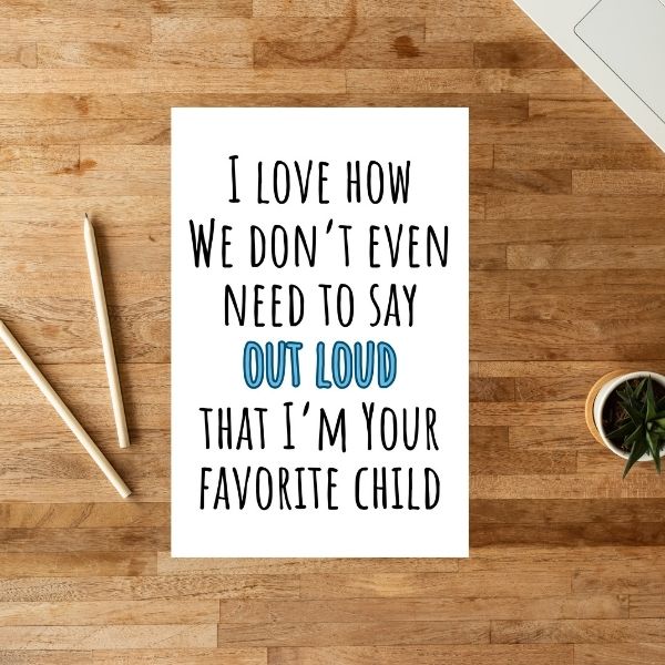 Funny Father’s Day Card 😂 | I Love How We Both Know I’m the Favorite Child