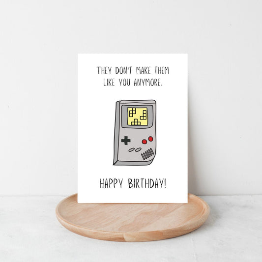 Funny Gamer Birthday Card 🎮 | They Don’t Make ‘Em Like You Anymore… Like GameBoy!