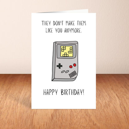 Funny Gamer Birthday Card 🎮 | They Don’t Make ‘Em Like You Anymore… Like GameBoy!