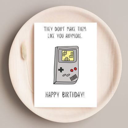 Funny Gamer Birthday Card 🎮 | They Don’t Make ‘Em Like You Anymore… Like GameBoy!