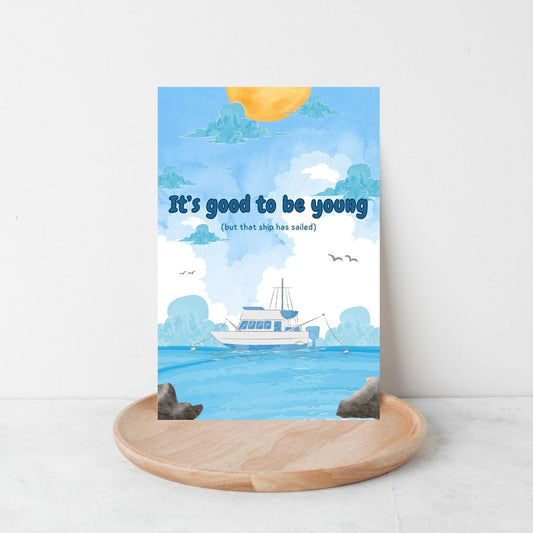 Funny Birthday Card 😂 | It’s Good to Be Young… But That Ship Has Sailed!