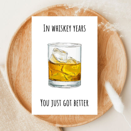 Funny Birthday Card 🥃 | In Whiskey Years, You Just Got Better!Funny Birthday Card 🥃 | In Whiskey Years, You Just Got Better!
