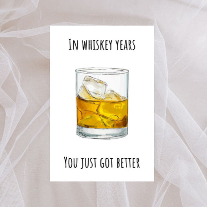 Funny Birthday Card 🥃 | In Whiskey Years, You Just Got Better!Funny Birthday Card 🥃 | In Whiskey Years, You Just Got Better!