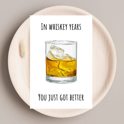 Funny Birthday Card 🥃 | In Whiskey Years, You Just Got Better!Funny Birthday Card 🥃 | In Whiskey Years, You Just Got Better!