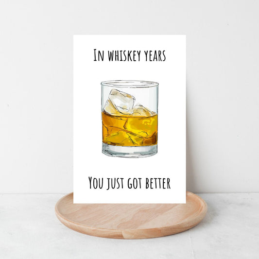 Funny Birthday Card 🥃 | In Whiskey Years, You Just Got Better!Funny Birthday Card 🥃 | In Whiskey Years, You Just Got Better!