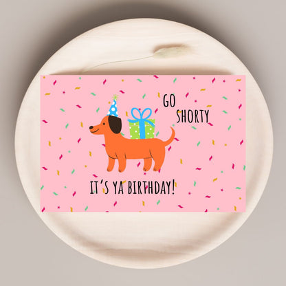 Funny Birthday Card 🌭 | Go Shorty, It’s Ya Birthday – Featuring a Party-Ready Weiner Dog!