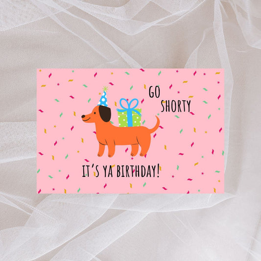 Funny Birthday Card 🌭 | Go Shorty, It’s Ya Birthday – Featuring a Party-Ready Weiner Dog!